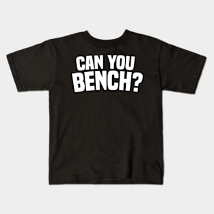 Can You Bench Kids T-Shirt